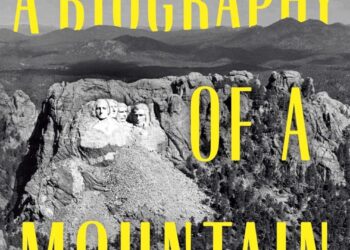 "A Biography of a Mountain: The Making and Meaning of Mount Rushmore" is this year's One Book South Dakota selection by the South Dakota Humanities Council. Courtesy image.