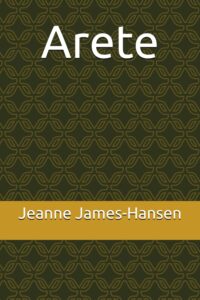 Jeanne James-Hansen self-published "Arete." She will talk about her book and sign copies on Saturday, Aug. 1 at Novel Ideas in downtown Aberdeen.